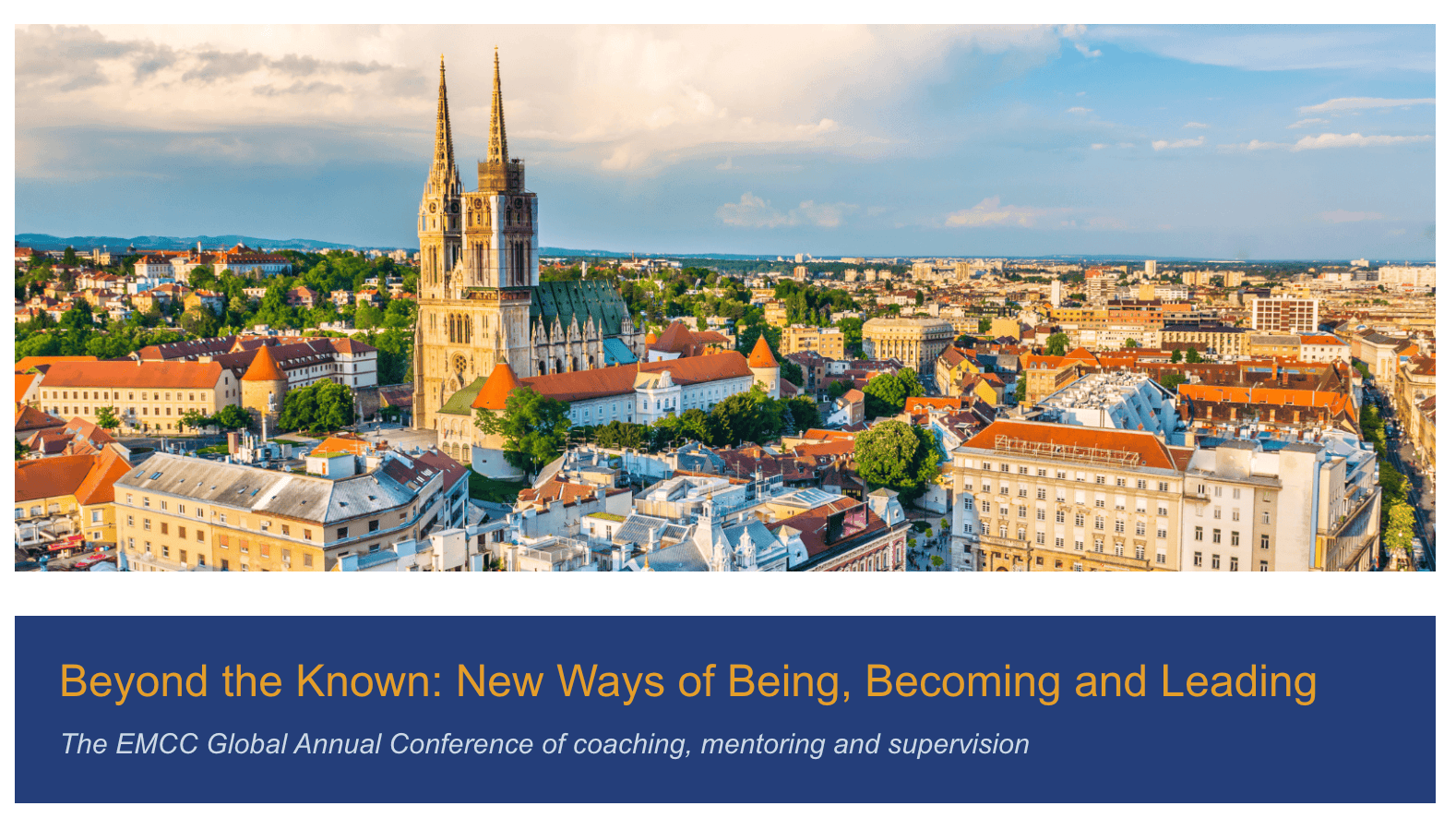 Beyond the Known: New Ways of Being, Becoming and Leading — The EMCC Global Annual Conference of coaching, mentoring and supervision, Zagreb.